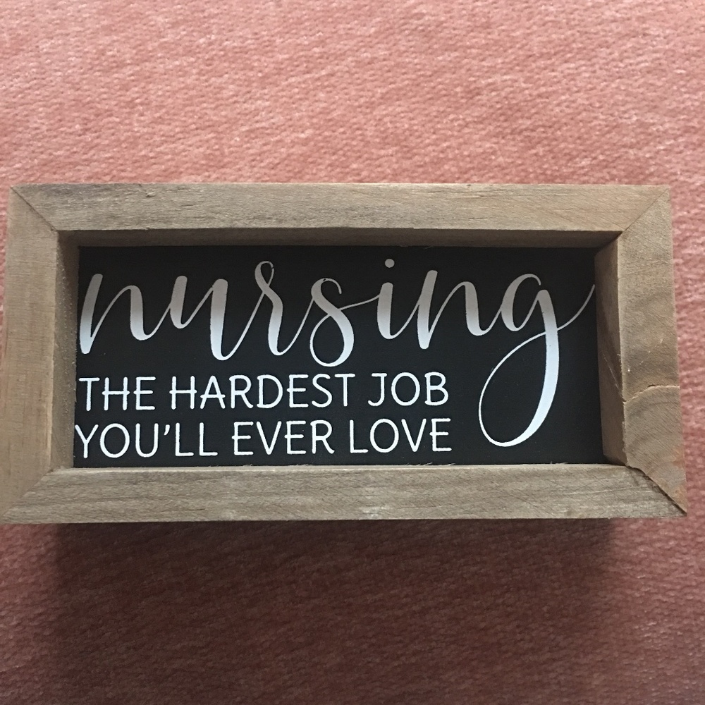 Desk Decor- ‘Nursing- The hardest job you’ll ever love’